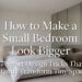 How to Make a Small Bedroom Look Bigger: 17 Smart Design Tricks That Instantly Transform Tiny Spaces
