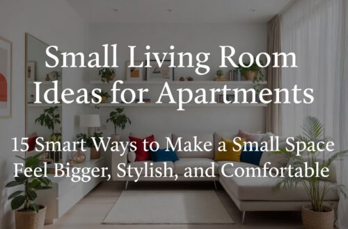 Small Living Room Ideas for Apartments: 15 Smart Ways to Make a Small Space Feel Bigger, Stylish, and Comfortable